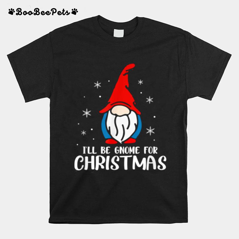 Ill Be Gnome For Christmas Present Xmas For Christians T-Shirt
