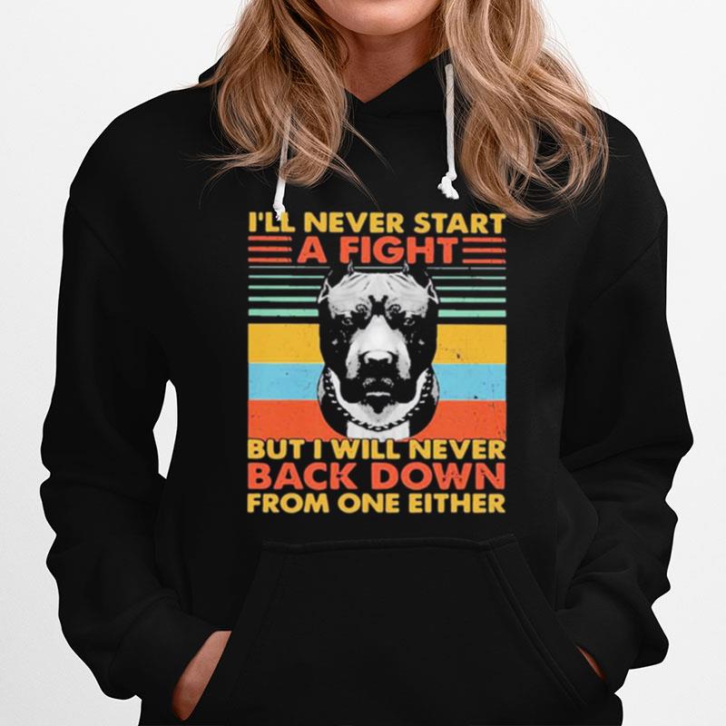 Ill Never Start A Fight But I Will Never Back Down From One Either Vintage Hoodie