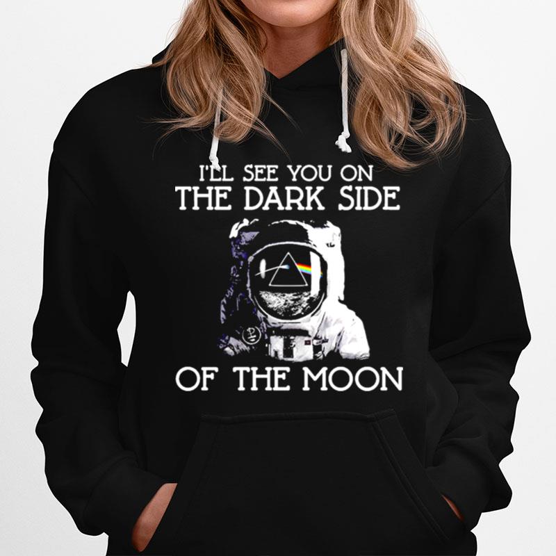 Ill See You On The Dark Side On The Moon Hoodie