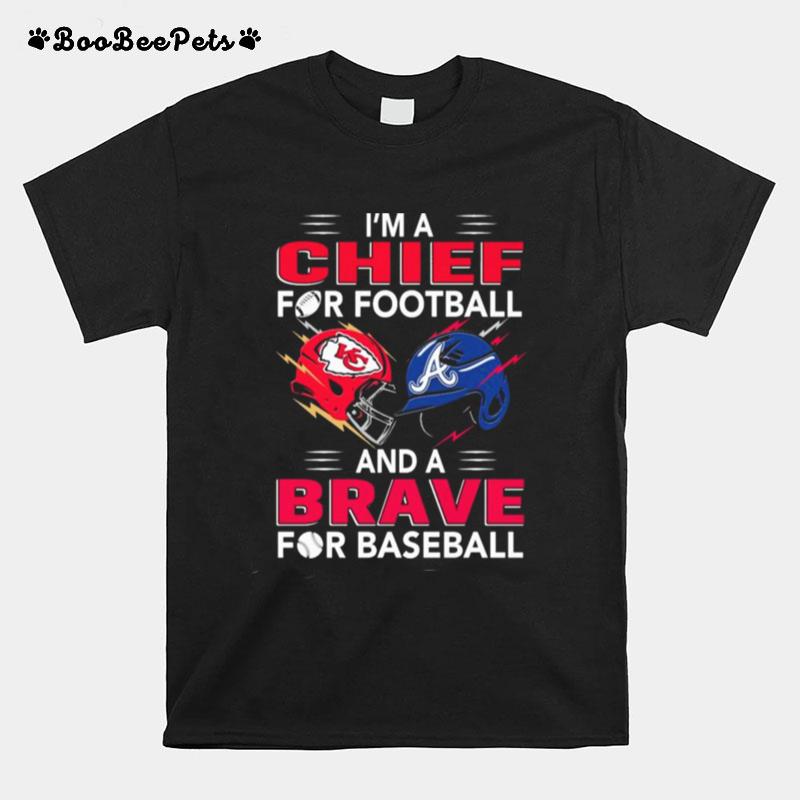 Im A Chief For Football Hat And A Brave For Baseball T-Shirt
