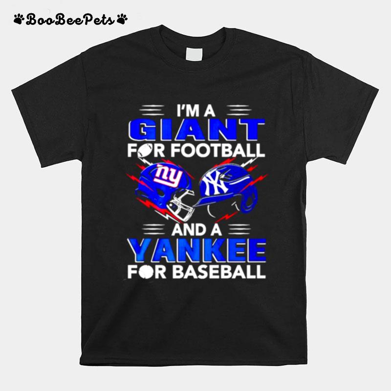 Im A Giant For Football And A Yankee For Baseball T-Shirt