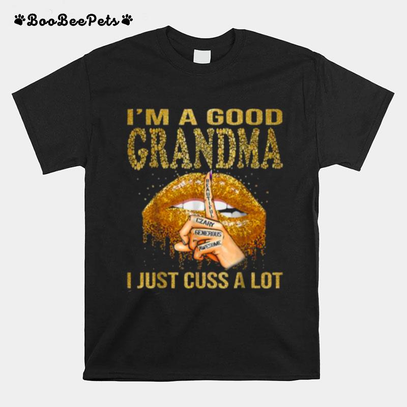 Im A Good Grandma I Just Cuss A Lot Lips T-Shirt
