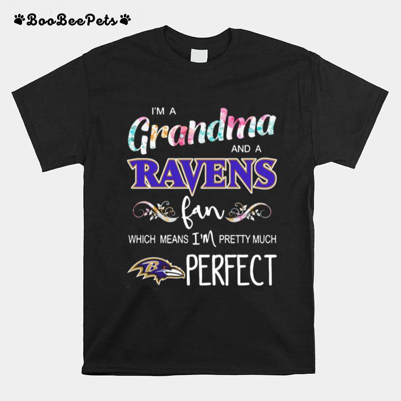 Im A Grandma And A Ravens Fan Which Means Im Pretty Much Perfect T-Shirt