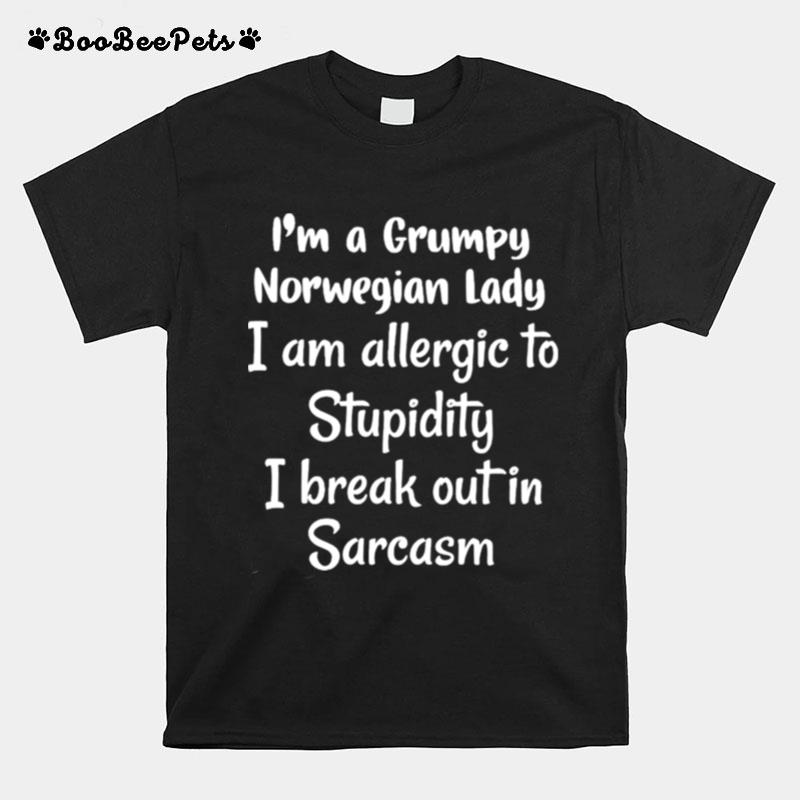 Im A Grumpy Norwegian Lady I Am Allergic To Stupidity T-Shirt