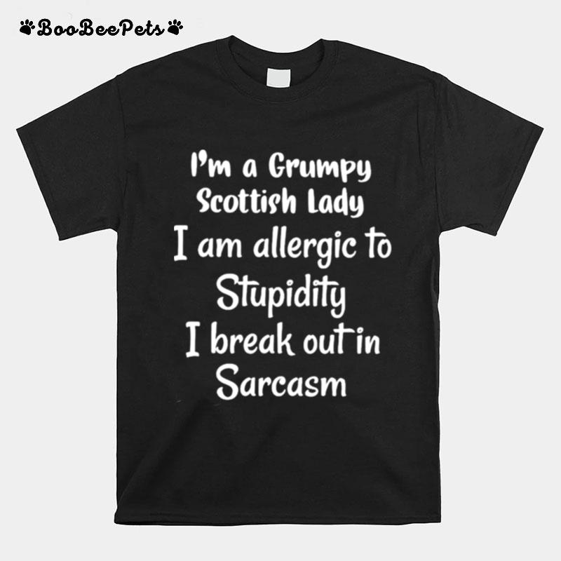 Im A Grumpy Scottish Lady I Am Allergic To Stupidity T-Shirt