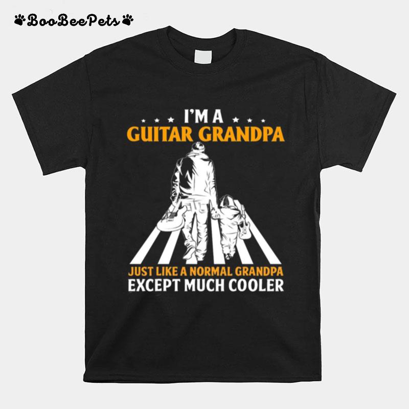 Im A Guitar Grandpa Just Like A Normal Grandpa Except Much Cooler T-Shirt