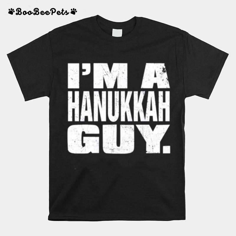 Im A Hanukkah Guy T-Shirt