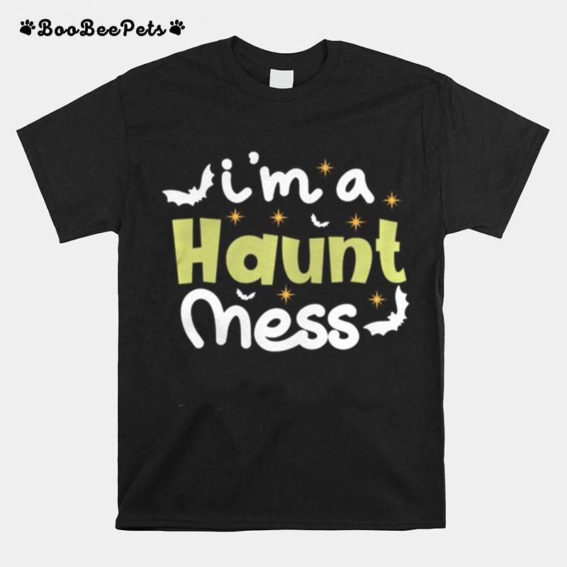 Im A Haunt Mess Halloween Spooky Vibes T-Shirt