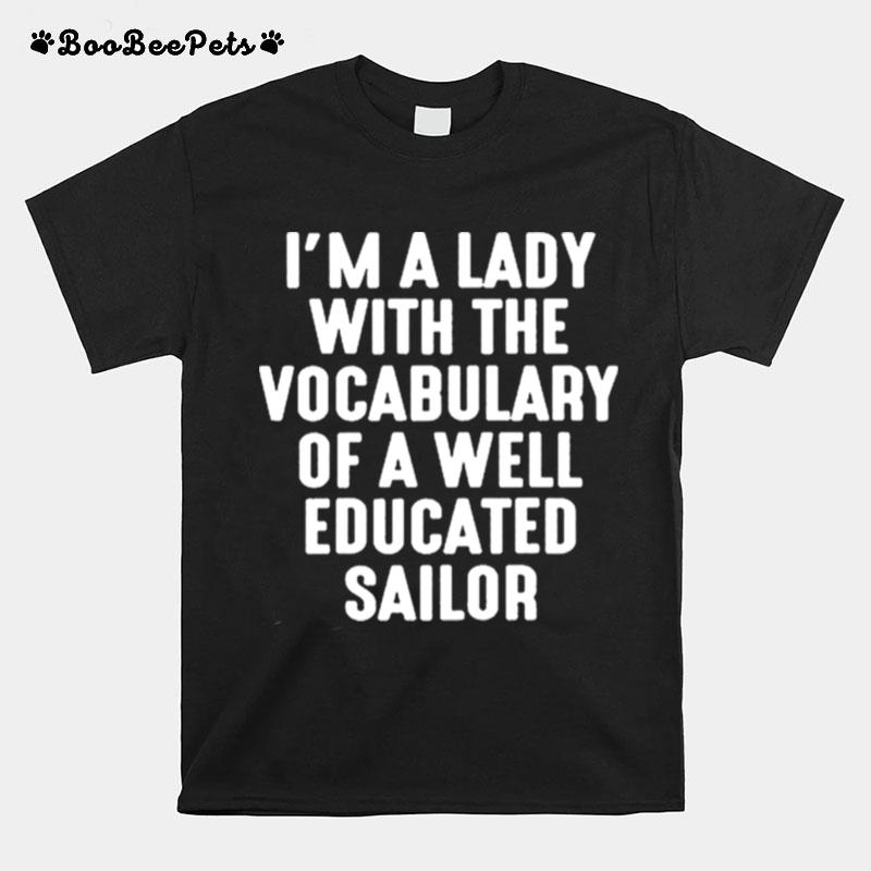 Im A Lady With The Vocabulary Of A Well Educated Sailor T-Shirt