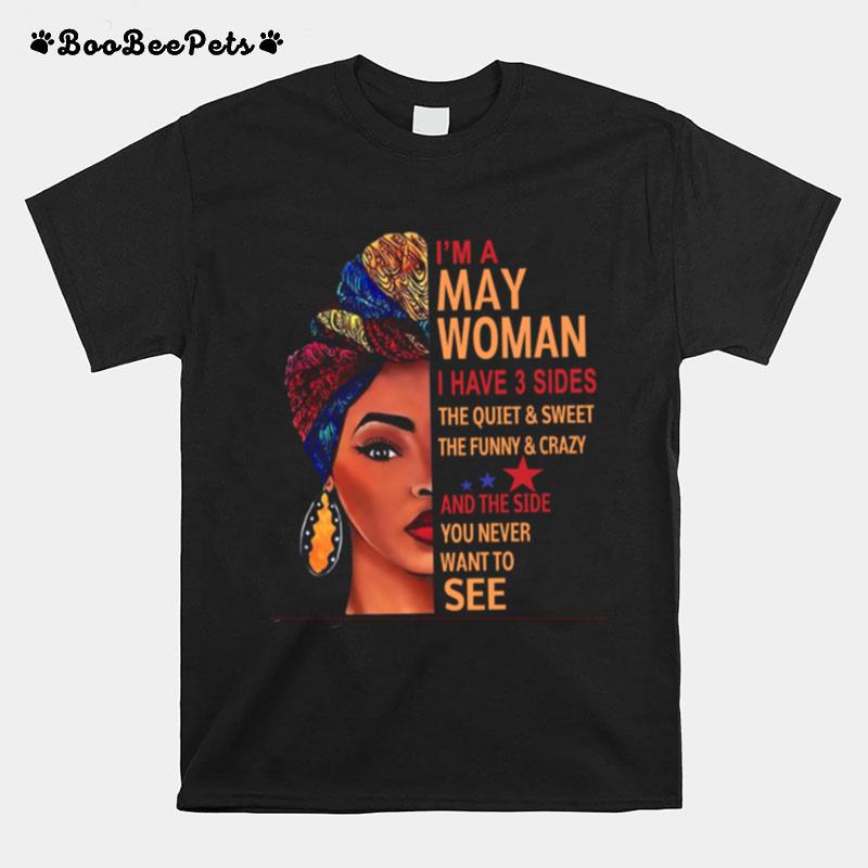 Im A May Woman I Have 3 Sides The Quiet And Sweet And The Side T-Shirt