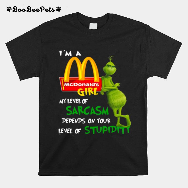 Im A Mcdonalds Girl My Level Of Sarcasm Depends On Your Level Of Stupidity T-Shirt