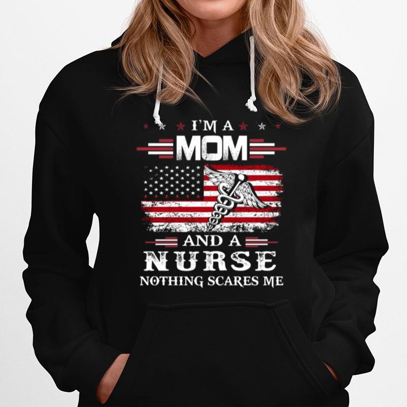 Im A Mom And A Nurse Nothing Scares Me Hoodie