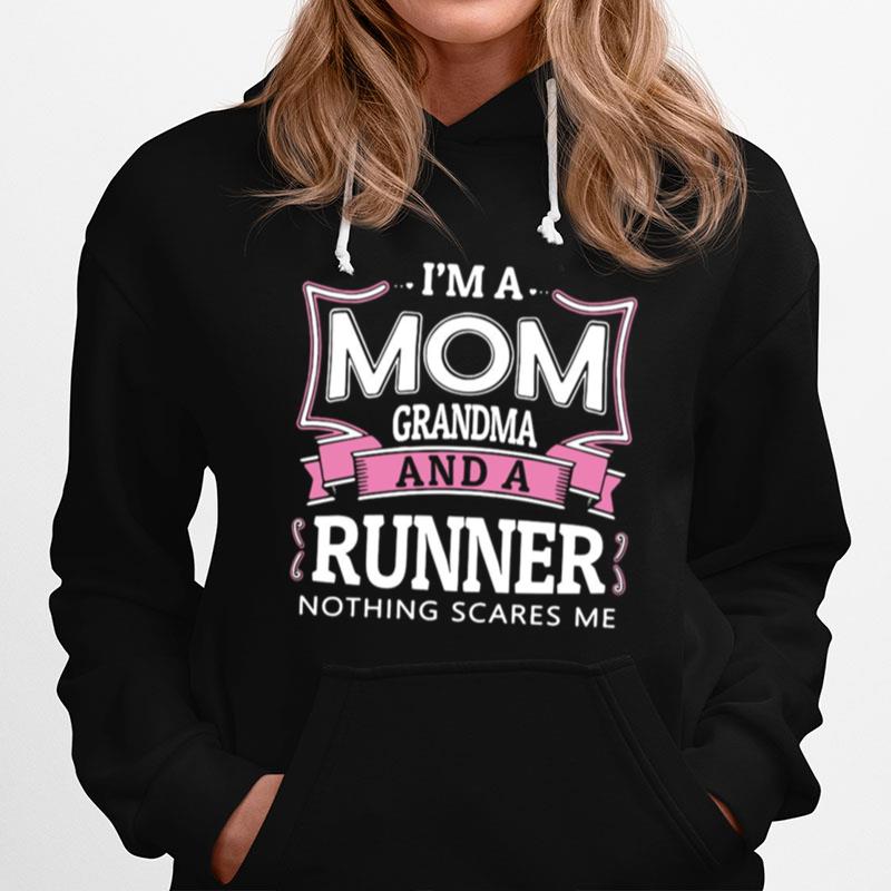 Im A Mom Grandma And A Runner Nothing Scares Me Hoodie