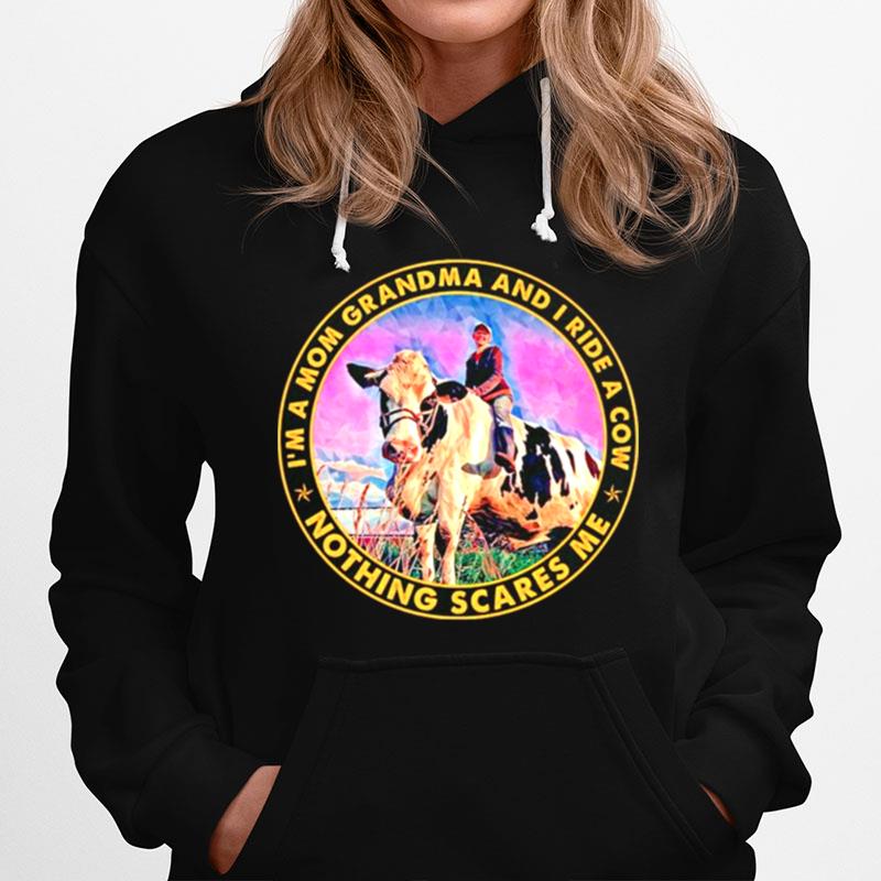 Im A Mom Grandma And I Ride A Cow Nothing Scares Me Hoodie