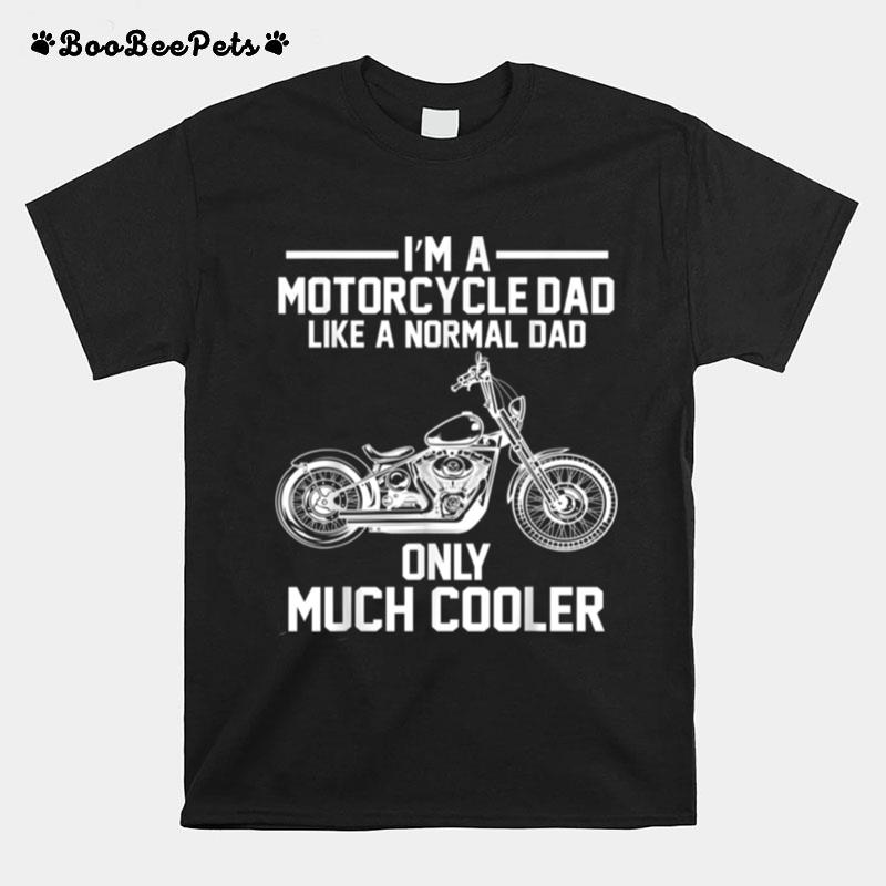 Im A Motorcycle Papa Biker Dad Bike Motorbike Fathers Day T-Shirt