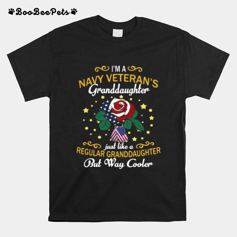 Im A Navy Veterans Granddaughter Just Like A Regular Granddaughter But Way Cooler Rose T-Shirt
