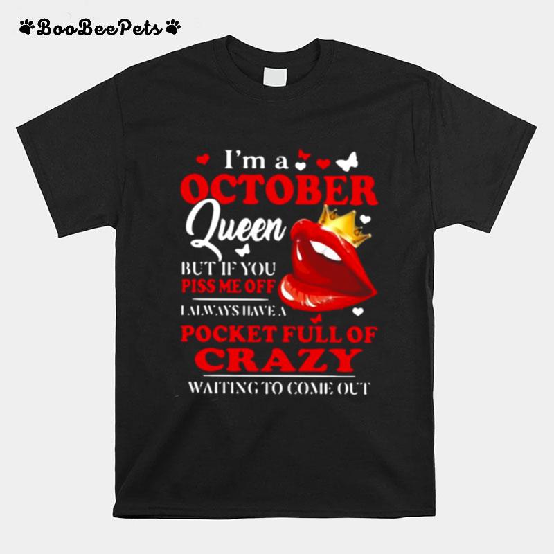 Im A October Queen But If You Piss Me Off I Always Have A Pocket Full Of Crazy Waiting To Come Out T-Shirt