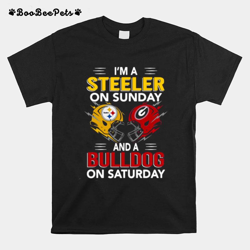 Im A Pittsburgh Steelers On Sunday And A Georgia Bulldogs On Saturday 2022 T-Shirt