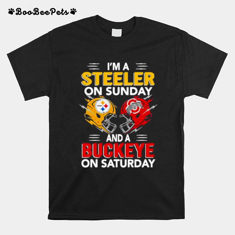 Im A Pittsburgh Steelers On Sunday And A Ohio State Buckeyes On Saturday T-Shirt