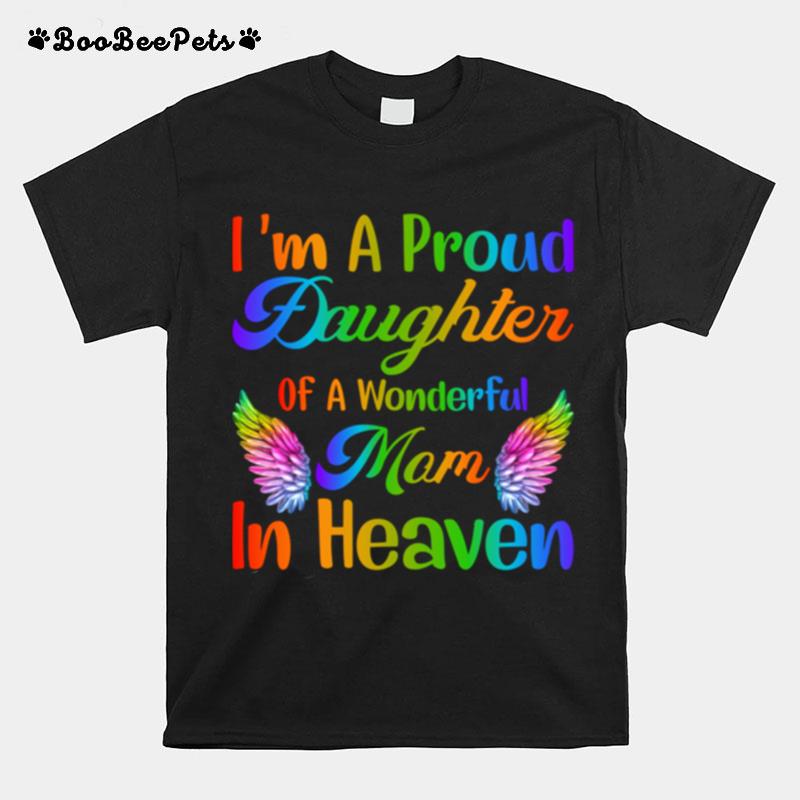Im A Proud Daughter Of A Wonderful Mom In Heaven T-Shirt