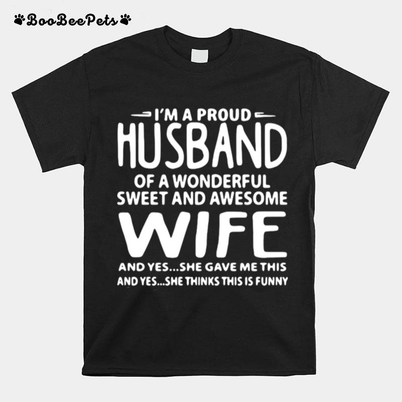 Im A Proud Husband Of A Wonderful Sweet And Awesome Wife T-Shirt