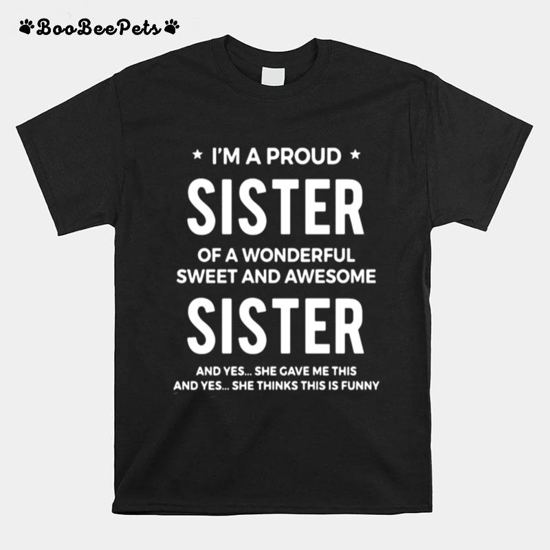 Im A Proud Sister Of A Wonderful Sweet And Awesome Sister T-Shirt