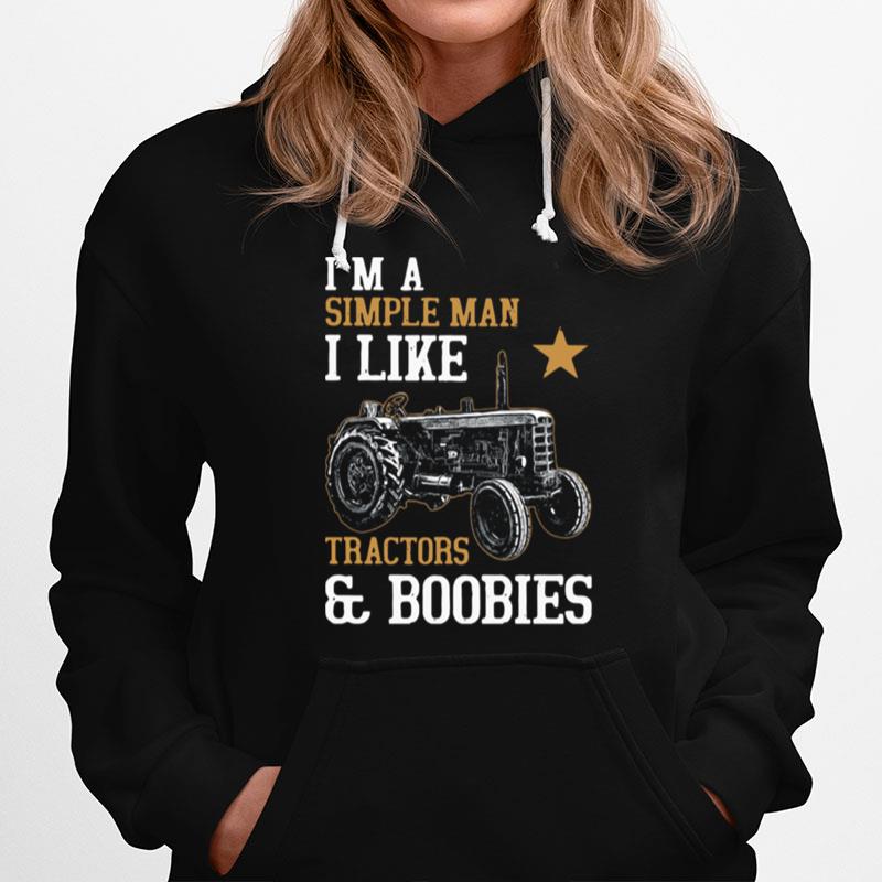 Im A Simple Man I Like Tractors And Boobies Hoodie