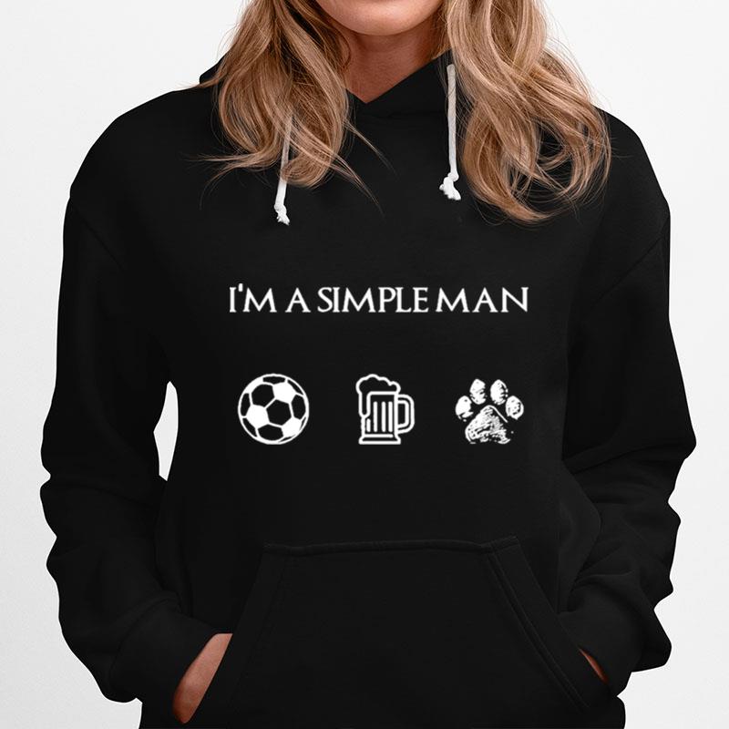 Im A Simple Man Soccer Beer Dog Paw Hoodie