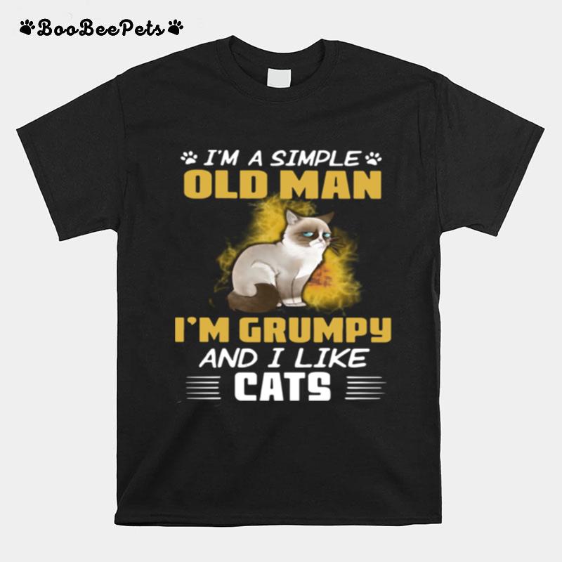 Im A Simple Old Man Im Grumpy And I Like Cats T-Shirt