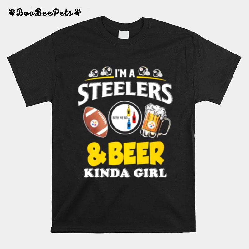 Im A Steelers And Beer Kinda Girl T-Shirt