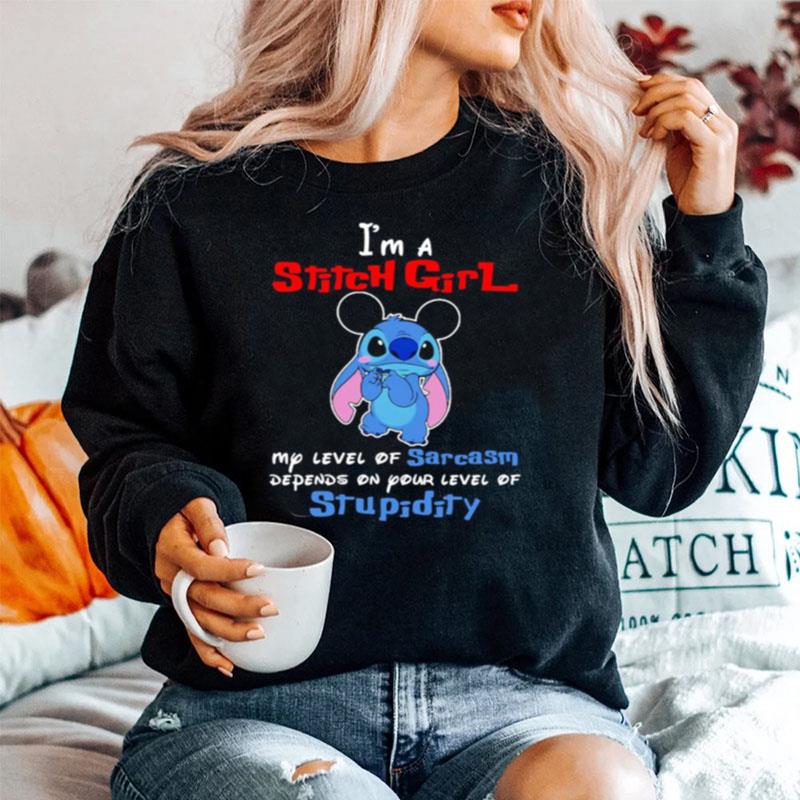 Im A Stitch Girl My Level Of Sarcasm Depends On Your Level Of Stupidity Sweater