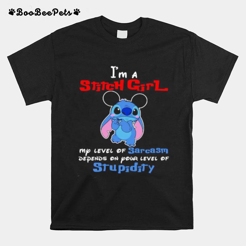 Im A Stitch Girl My Level Of Sarcasm Depends On Your Level Of Stupidity T-Shirt