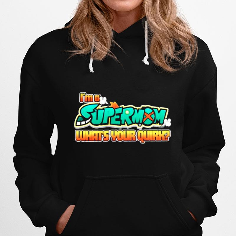 Im A Supermom Whats Your Quirk Hoodie