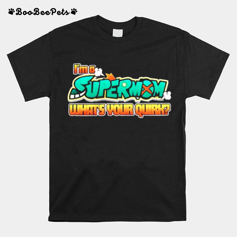Im A Supermom Whats Your Quirk T-Shirt