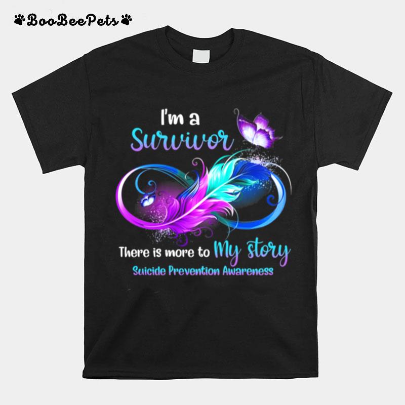 Im A Survivor There Is More To My Story Suicide Prevention Awareness T-Shirt