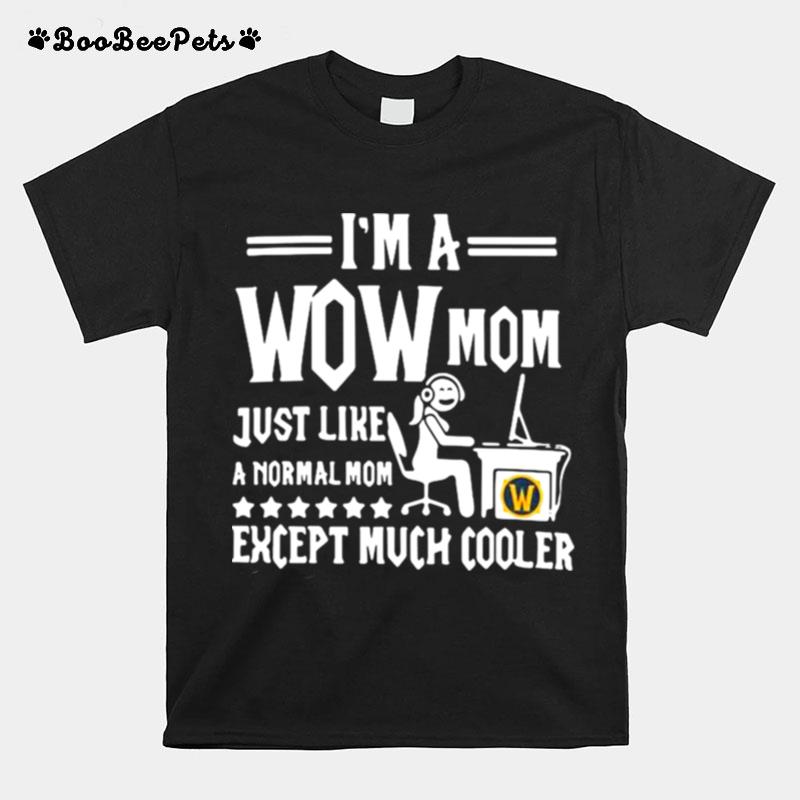 Im A Wow Mom Just Like A Normal Mom Except Much Cooler T-Shirt