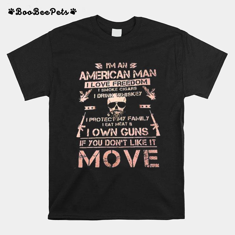 Im An American Man I Love Freedom Protect My Family Own Gun T-Shirt