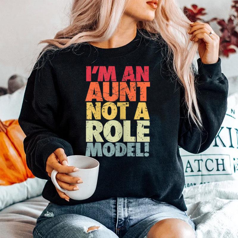 Im An Aunt Not A Role Model Bad Aunt Influence Humor Sweater