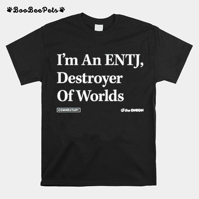 Im An Entj Destroyer Of Worlds T-Shirt