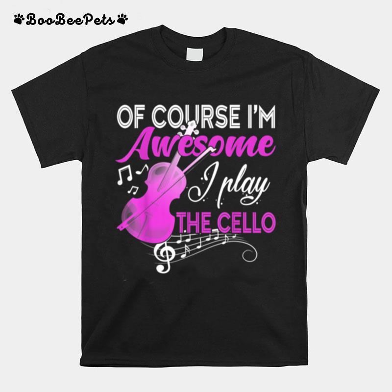 Im Awesome I Play The Cello Cello Player T-Shirt