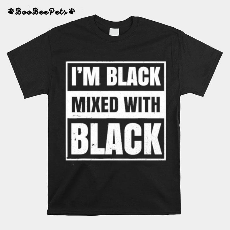 Im Black Mixed With Black Clothing T-Shirt