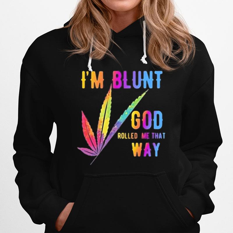 Im Blunt God Rolled Me That Way Watercolor Hoodie