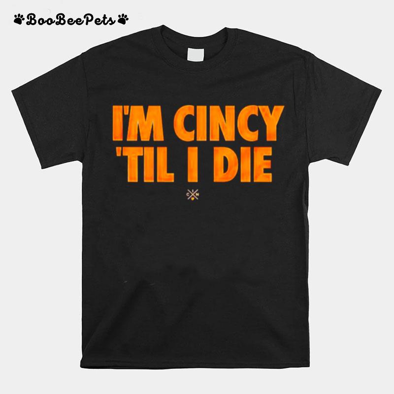 Im Cincy Til I Die T-Shirt