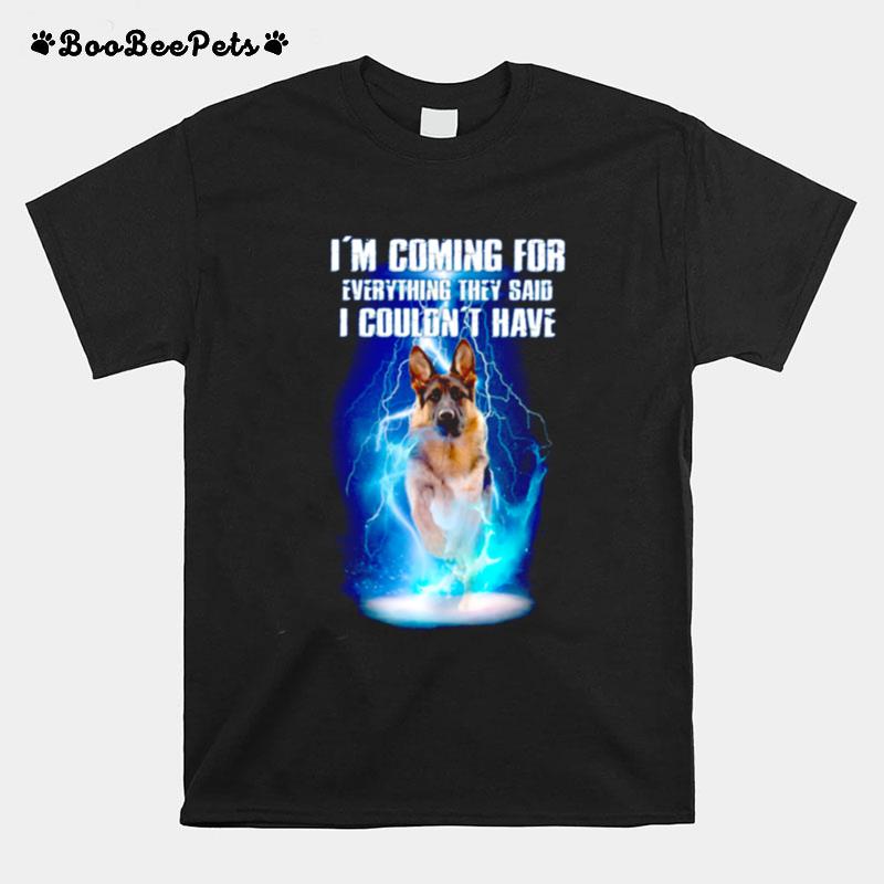 Im Coming For Everything They Said I Couldnt Have T-Shirt