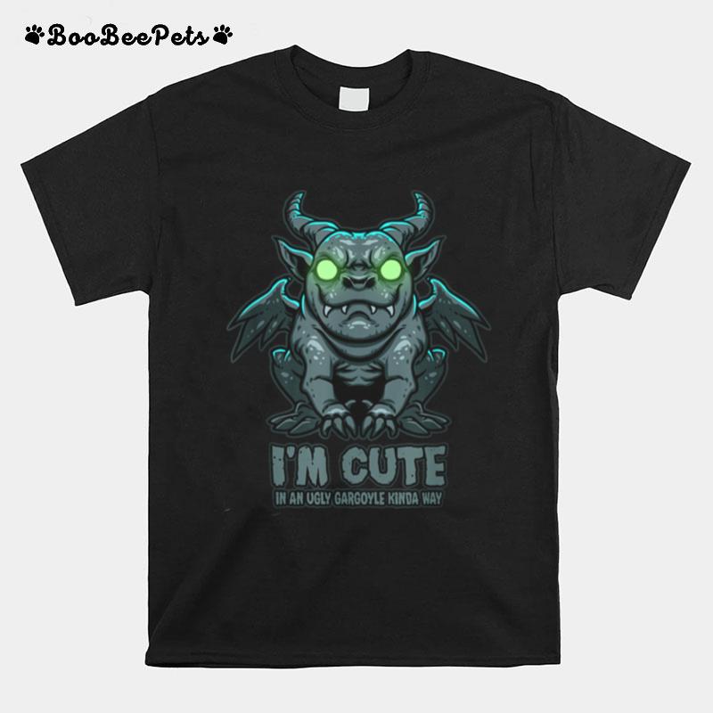 Im Cute In An Ugly Gargoyle Kinda Way Gargoyle Art T-Shirt