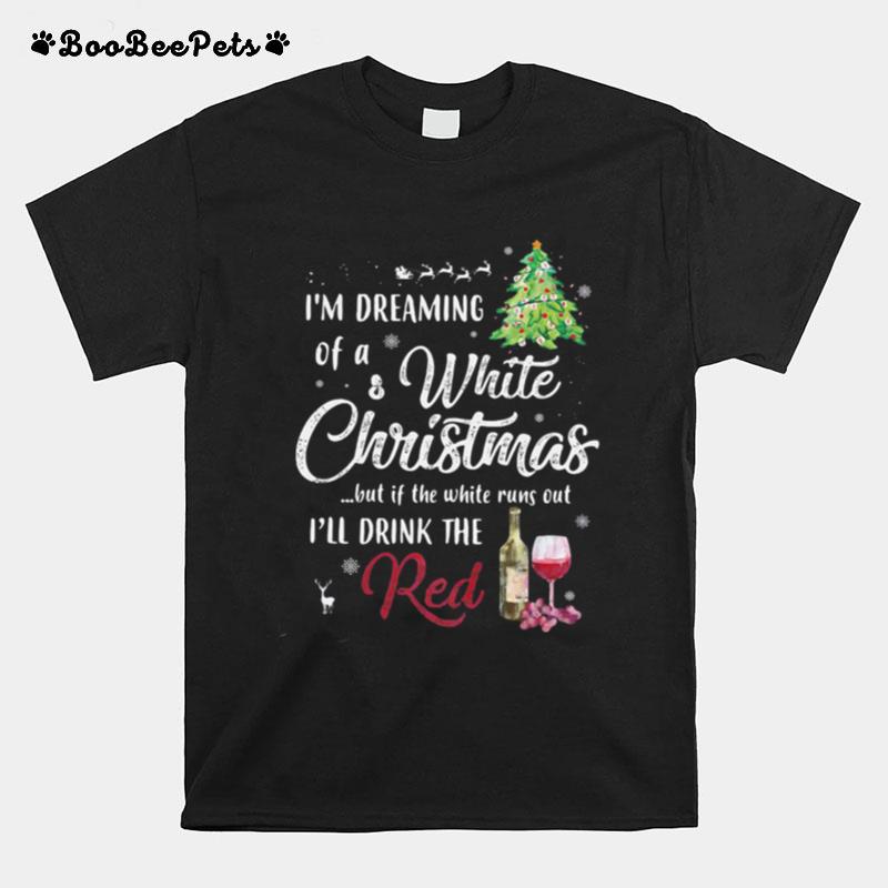 Im Dreaming Of A White Christmas Red Wine T-Shirt