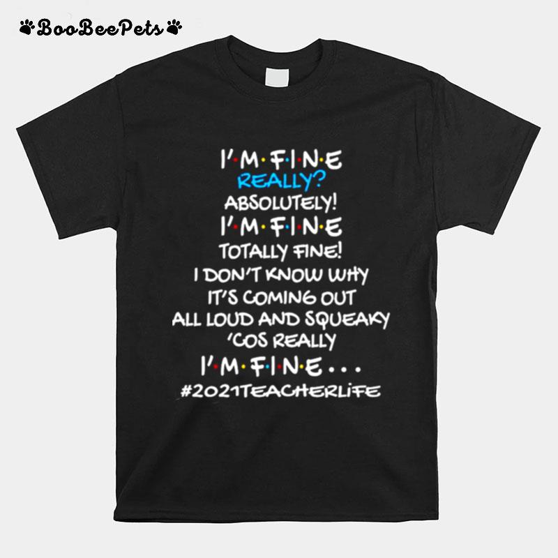 Im Fine Really Absolutely Im Fine Totally Fine T-Shirt