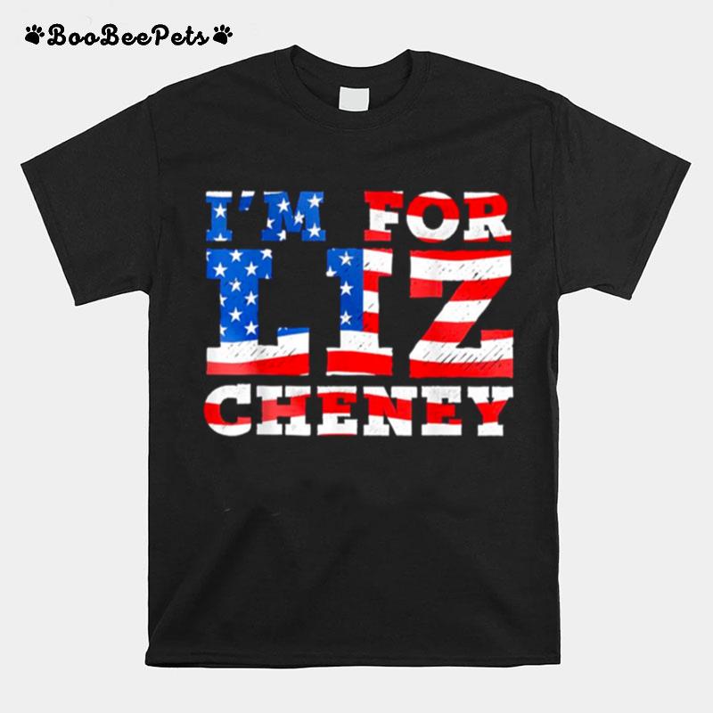 Im For Liz Cheney American Flag Best T-Shirt