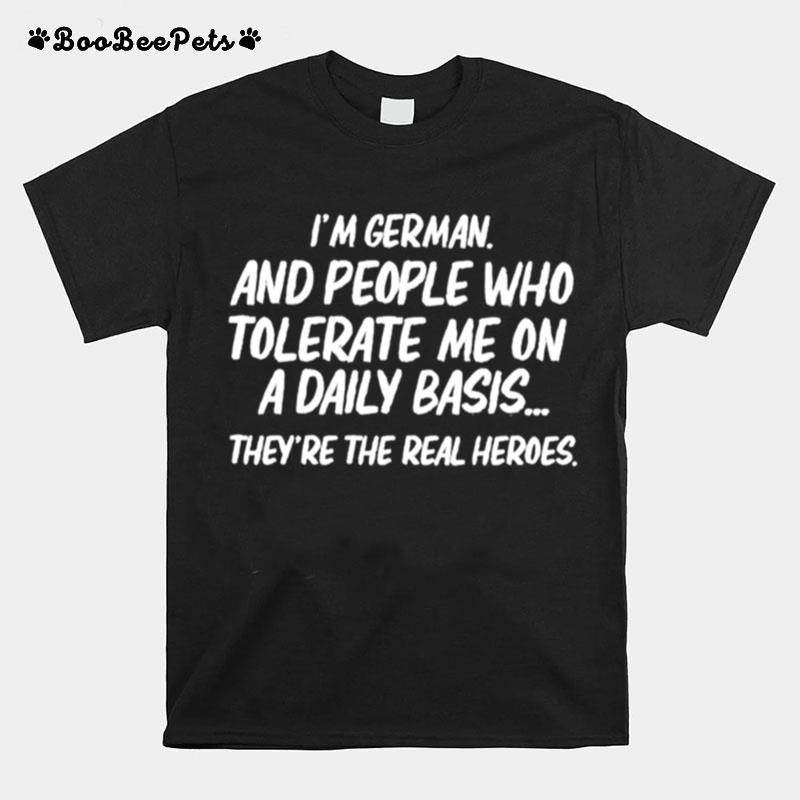 Im German And People Who Tolerate Me On A Daily Basis T-Shirt