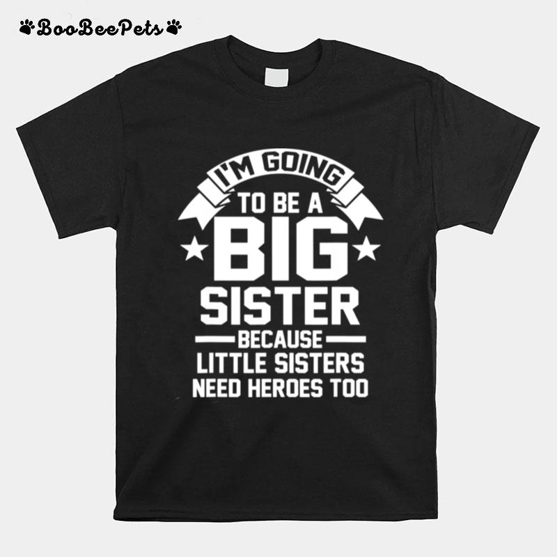 Im Going To Be A Big Sister T-Shirt